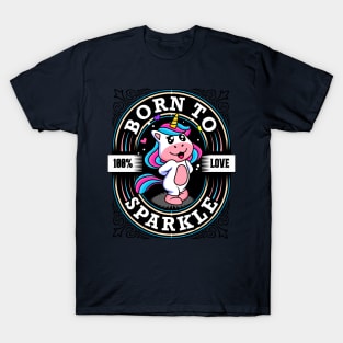 Cute Unicorn - Born to sparkle - Girlie Fairy Dust T-Shirt